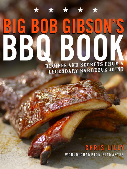 Title details for Big Bob Gibson's BBQ Book by Chris Lilly - Available